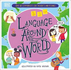 Language Around the World: Ways we Communicate our Thoughts and Feelings hind ja info | Noortekirjandus | kaup24.ee