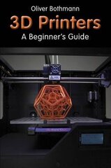 3D Printers: A Beginner's Guide цена и информация | Книги о питании и здоровом образе жизни | kaup24.ee