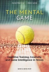 Mental Game: Tennis: Cognitive Training, Creativity, and Game Intelligence in Tennis цена и информация | Книги о питании и здоровом образе жизни | kaup24.ee