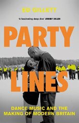 Party Lines: Dance Music and the Making of Modern Britain цена и информация | Книги об искусстве | kaup24.ee