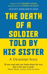 Death of a Soldier Told by His Sister: A Ukrainian Story цена и информация | Биографии, автобиогафии, мемуары | kaup24.ee