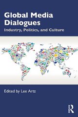 Global Media Dialogues: Industry, Politics, and Culture цена и информация | Книги по социальным наукам | kaup24.ee