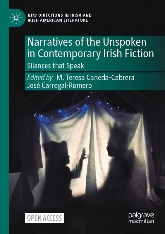 Narratives of the Unspoken in Contemporary Irish Fiction: Silences that Speak hind ja info | Ajalooraamatud | kaup24.ee