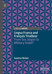 Lingua Franca and Francais Tirailleur: From Sea Jargon to Military Order? hind ja info | Võõrkeele õppematerjalid | kaup24.ee