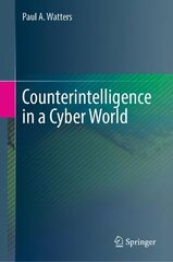 Counterintelligence in a Cyber World hind ja info | Ühiskonnateemalised raamatud | kaup24.ee