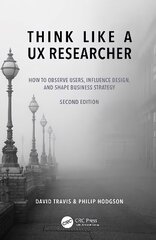 Think Like a UX Researcher: How to Observe Users, Influence Design, and Shape Business Strategy, 2nd edition цена и информация | Книги по экономике | kaup24.ee