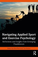 Navigating Applied Sport and Exercise Psychology: Reflections and Insights from Emerging Practitioners hind ja info | Ühiskonnateemalised raamatud | kaup24.ee