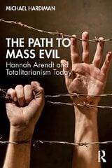 Path to Mass Evil: Hannah Arendt and Totalitarianism Today цена и информация | Исторические книги | kaup24.ee