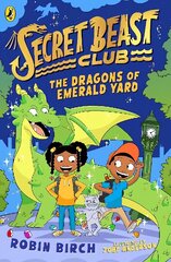 Secret Beast Club: The Dragons of Emerald Yard цена и информация | Книги для подростков и молодежи | kaup24.ee