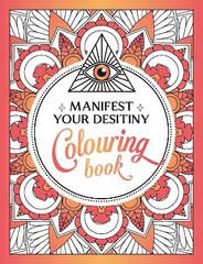 Manifest Your Destiny Colouring Book: A Mesmerizing Journey of Colour and Creativity цена и информация | Книги о питании и здоровом образе жизни | kaup24.ee