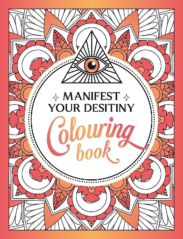 Manifest Your Destiny Colouring Book: A Mesmerizing Journey of Colour and Creativity hind ja info | Tervislik eluviis ja toitumine | kaup24.ee