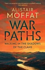 War Paths: Walking in the Shadows of the Clans hind ja info | Ajalooraamatud | kaup24.ee