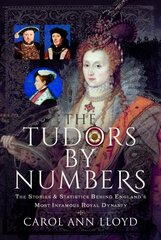Tudors by Numbers: The Stories and Statistics Behind England's Most Infamous Royal Dynasty hind ja info | Ajalooraamatud | kaup24.ee