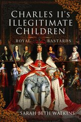 Charles II's Illegitimate Children: Royal Bastards hind ja info | Ajalooraamatud | kaup24.ee