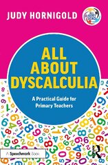 All About Dyscalculia: A Practical Guide for Primary Teachers: A Practical Guide for Primary Teachers hind ja info | Ühiskonnateemalised raamatud | kaup24.ee