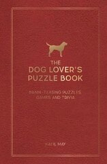 Dog Lover's Puzzle Book: Brain-Teasing Puzzles, Games and Trivia цена и информация | Книги о питании и здоровом образе жизни | kaup24.ee