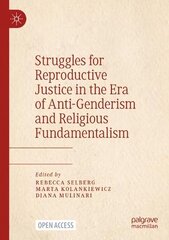 Struggles for Reproductive Justice in the Era of Anti-Genderism and Religious Fundamentalism hind ja info | Ühiskonnateemalised raamatud | kaup24.ee