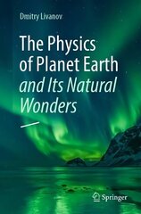 Physics of Planet Earth and Its Natural Wonders цена и информация | Книги по экономике | kaup24.ee