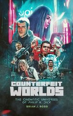 Counterfeit Worlds: The Cinematic Universes of Philip K. Dick цена и информация | Книги об искусстве | kaup24.ee