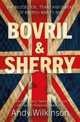 Bovril & Sherry: The Blood, Toil, Tears and Sweat of British War Films цена и информация | Книги об искусстве | kaup24.ee