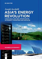 Asia's Energy Revolution: China's Role and New Opportunities as Markets Transform and Digitalise цена и информация | Книги по социальным наукам | kaup24.ee