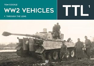 WW2 Vehicles Through the Lens Vol.1 цена и информация | Книги по социальным наукам | kaup24.ee