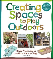 Creating Spaces to Play Outdoors: 36 fun step-by-step DIY projects using recycled pallets цена и информация | Книги по социальным наукам | kaup24.ee