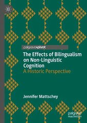 Effects of Bilingualism on Non-Linguistic Cognition: A Historic Perspective 1st ed. 2023 цена и информация | Книги по социальным наукам | kaup24.ee