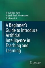 Beginner's Guide to Introduce Artificial Intelligence in Teaching and Learning hind ja info | Ühiskonnateemalised raamatud | kaup24.ee