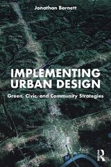 Implementing Urban Design: Green, Civic, and Community Strategies hind ja info | Ühiskonnateemalised raamatud | kaup24.ee