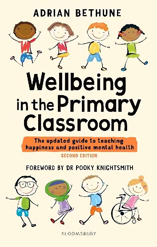 Wellbeing in the Primary Classroom: The updated guide to teaching happiness and positive mental health, 2nd edition цена и информация | Ühiskonnateemalised raamatud | kaup24.ee