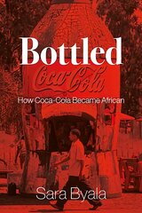 Bottled: How Coca-Cola Became African hind ja info | Majandusalased raamatud | kaup24.ee