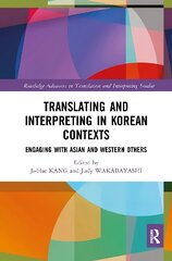 Translating and Interpreting in Korean Contexts: Engaging with Asian and Western Others hind ja info | Ajalooraamatud | kaup24.ee