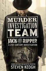 Murder Investigation Team: Jack the Ripper: A 21st Century Investigation hind ja info | Elulooraamatud, biograafiad, memuaarid | kaup24.ee