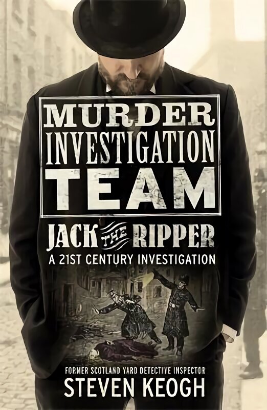 Murder Investigation Team: Jack the Ripper: A 21st Century Investigation цена и информация | Elulooraamatud, biograafiad, memuaarid | kaup24.ee