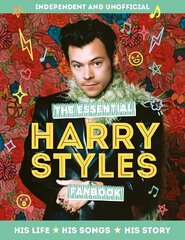 Essential Harry Styles Fanbook: His Life - His Songs - His Story цена и информация | Книги для подростков и молодежи | kaup24.ee