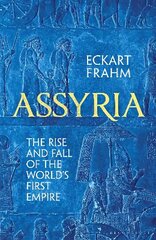 Assyria: The Rise and Fall of the World's First Empire hind ja info | Ajalooraamatud | kaup24.ee