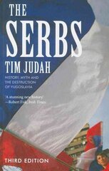 Serbs: History, Myth and the Destruction of Yugoslavia, 3rd Revised edition hind ja info | Ajalooraamatud | kaup24.ee