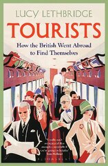 Tourists: How the British Went Abroad to Find Themselves hind ja info | Ajalooraamatud | kaup24.ee