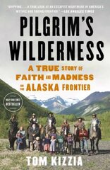 Pilgrim's Wilderness: A True Story of Faith and Madness on the Alaska Frontier цена и информация | Биографии, автобиогафии, мемуары | kaup24.ee