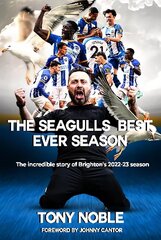 Seagulls Best Ever Season: The incredible story of Brighton's 2022-23 season цена и информация | Книги о питании и здоровом образе жизни | kaup24.ee