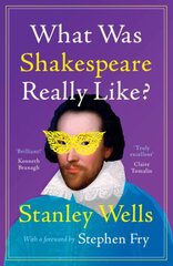 What Was Shakespeare Really Like? цена и информация | Исторические книги | kaup24.ee
