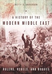 History of the Modern Middle East: Rulers, Rebels, and Rogues цена и информация | Исторические книги | kaup24.ee