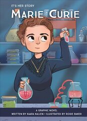 It's Her Story Marie Curie A Graphic Novel цена и информация | Книги для подростков и молодежи | kaup24.ee