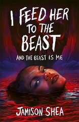 I Feed Her to the Beast and the Beast Is Me цена и информация | Книги для подростков и молодежи | kaup24.ee