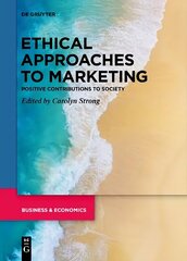 Ethical Approaches to Marketing: Positive Contributions to Society hind ja info | Majandusalased raamatud | kaup24.ee