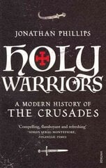 Holy Warriors: A Modern History of the Crusades цена и информация | Исторические книги | kaup24.ee