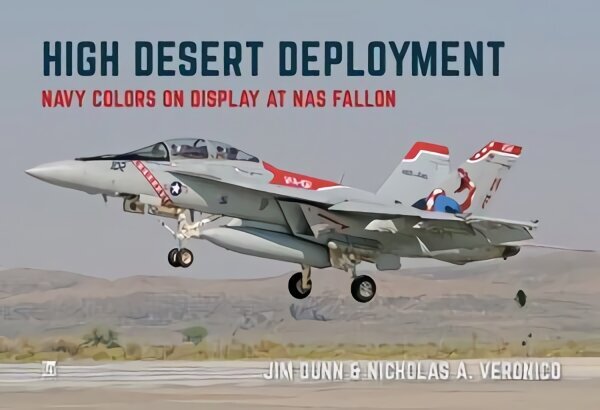 High Desert Deployment: Navy Colour on Display on NAS Fallon hind ja info | Ühiskonnateemalised raamatud | kaup24.ee