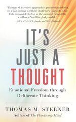 It's Just a Thought: Emotional Freedom through Deliberate Thinking цена и информация | Самоучители | kaup24.ee