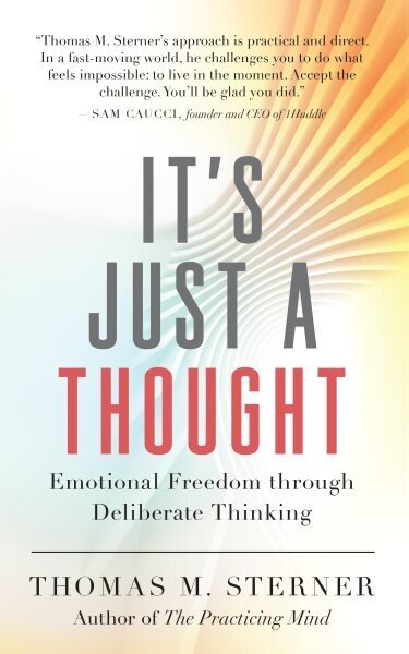 It's Just a Thought: Emotional Freedom through Deliberate Thinking цена и информация | Eneseabiraamatud | kaup24.ee